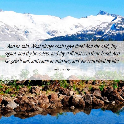 Picture 06 - Genesis 38:18 KJV - And he said, What pledge shall I give thee? And - Bible Verse Picture