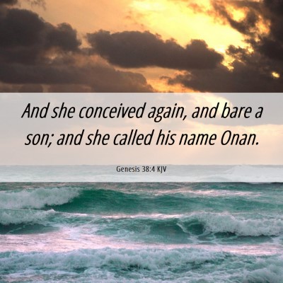 Picture 06 - Genesis 38:4 KJV - And she conceived again, and bare a son; and she - Bible Verse Picture