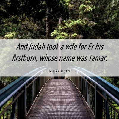 Picture 06 - Genesis 38:6 KJV - And Judah took a wife for Er his firstborn, whose - Bible Verse Picture