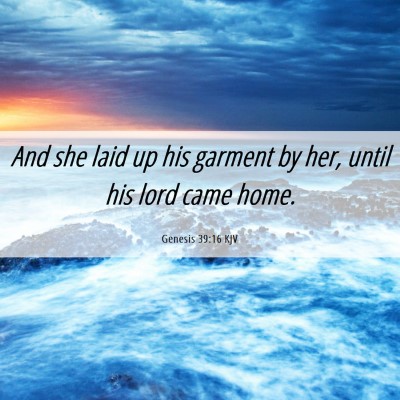 Picture 06 - Genesis 39:16 KJV - And she laid up his garment by her, until his - Bible Verse Picture