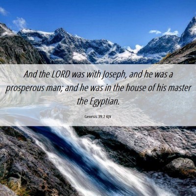 Picture 06 - Genesis 39:2 KJV - And the LORD was with Joseph, and he was a - Bible Verse Picture