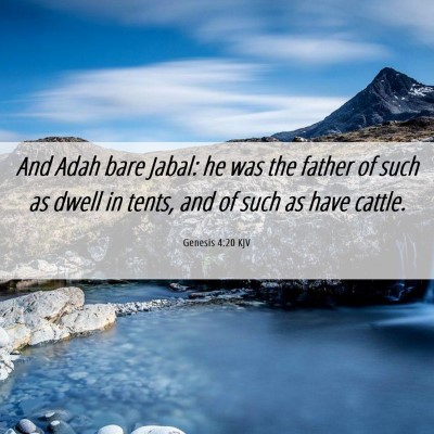 Picture 06 - Genesis 4:20 KJV - And Adah bare Jabal: he was the father of such as - Bible Verse Picture