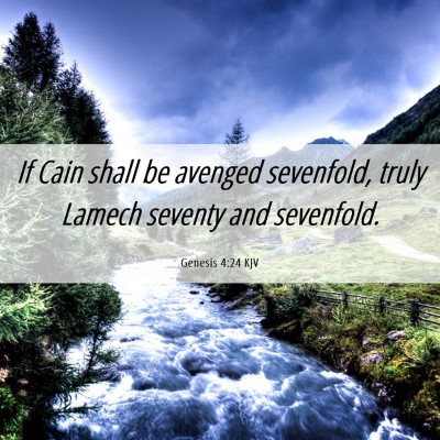 Picture 06 - Genesis 4:24 KJV - If Cain shall be avenged sevenfold, truly Lamech - Bible Verse Picture