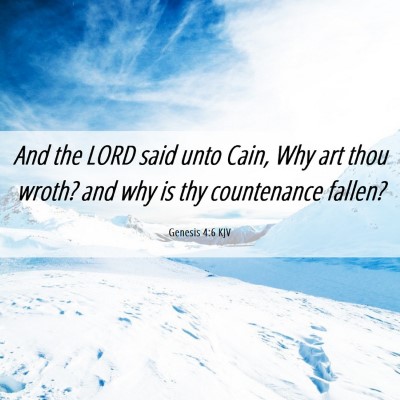 Picture 06 - Genesis 4:6 KJV - And the LORD said unto Cain, Why art thou wroth? - Bible Verse Picture