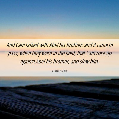 Picture 06 - Genesis 4:8 KJV - And Cain talked with Abel his brother: and it - Bible Verse Picture