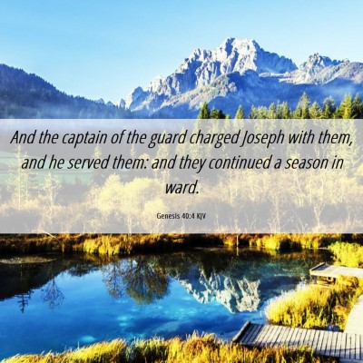 Picture 06 - Genesis 40:4 KJV - And the captain of the guard charged Joseph with - Bible Verse Picture