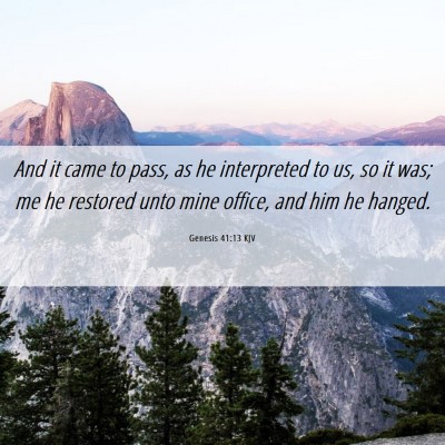 Picture 06 - Genesis 41:13 KJV - And it came to pass, as he interpreted to us, so - Bible Verse Picture