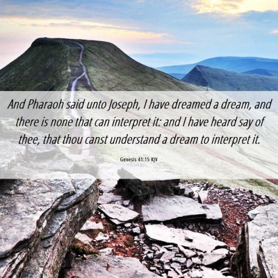 Picture 06 - Genesis 41:15 KJV - And Pharaoh said unto Joseph, I have dreamed a - Bible Verse Picture