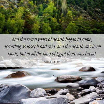 Picture 06 - Genesis 41:54 KJV - And the seven years of dearth began to come, - Bible Verse Picture