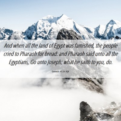 Picture 06 - Genesis 41:55 KJV - And when all the land of Egypt was famished, the - Bible Verse Picture