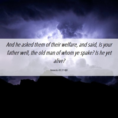 Picture 06 - Genesis 43:27 KJV - And he asked them of their welfare, and said, Is - Bible Verse Picture