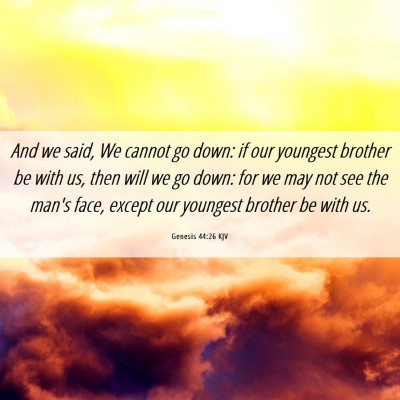 Picture 06 - Genesis 44:26 KJV - And we said, We cannot go down: if our youngest - Bible Verse Picture