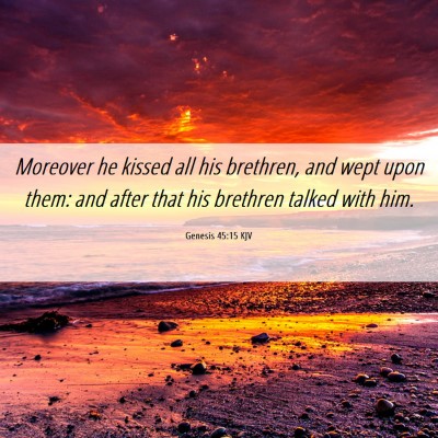 Picture 06 - Genesis 45:15 KJV - Moreover he kissed all his brethren, and wept - Bible Verse Picture