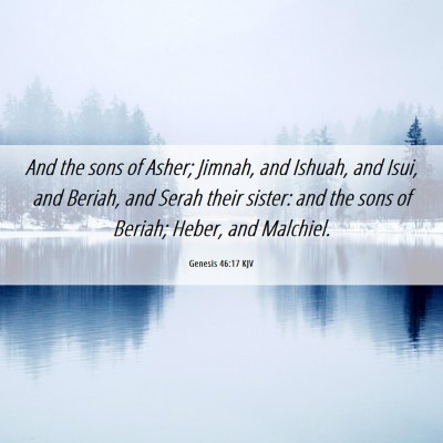 Picture 06 - Genesis 46:17 KJV - And the sons of Asher; Jimnah, and Ishuah, and - Bible Verse Picture