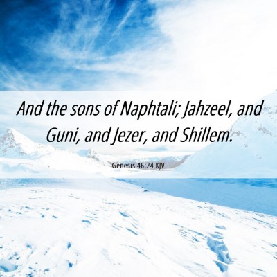 Picture 06 - Genesis 46:24 KJV - And the sons of Naphtali; Jahzeel, and Guni, and - Bible Verse Picture