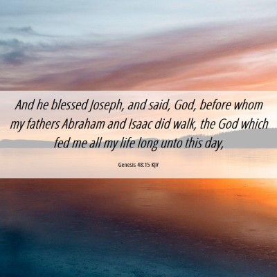 Picture 06 - Genesis 48:15 KJV - And he blessed Joseph, and said, God, before whom - Bible Verse Picture