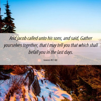 Picture 06 - Genesis 49:1 KJV - And Jacob called unto his sons, and said, Gather - Bible Verse Picture