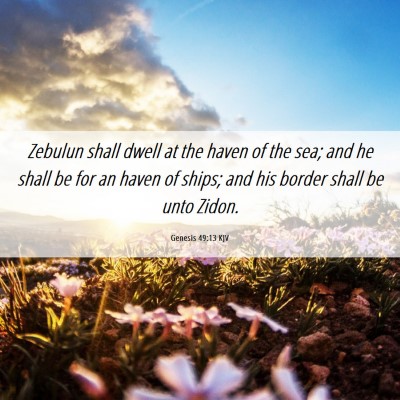 Picture 06 - Genesis 49:13 KJV - Zebulun shall dwell at the haven of the sea; and - Bible Verse Picture