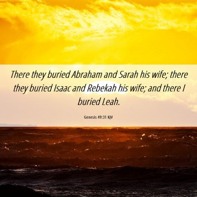 Picture 06 - Genesis 49:31 KJV - There they buried Abraham and Sarah his wife; - Bible Verse Picture