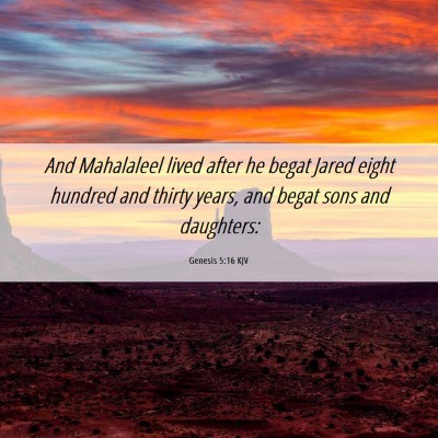 Picture 06 - Genesis 5:16 KJV - And Mahalaleel lived after he begat Jared eight - Bible Verse Picture