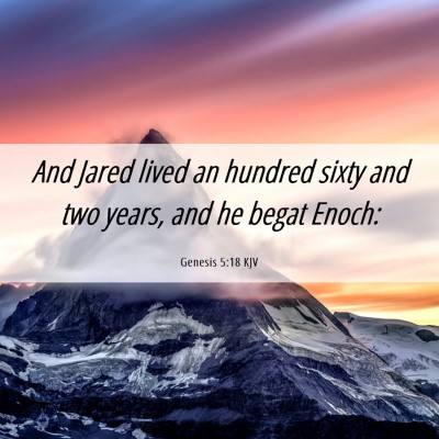 Picture 06 - Genesis 5:18 KJV - And Jared lived an hundred sixty and two years, - Bible Verse Picture