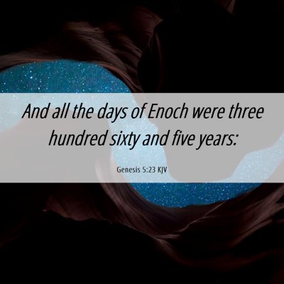 Picture 06 - Genesis 5:23 KJV - And all the days of Enoch were three hundred - Bible Verse Picture