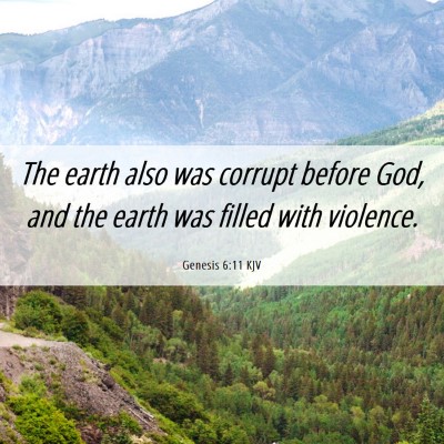 Picture 06 - Genesis 6:11 KJV - The earth also was corrupt before God, and the - Bible Verse Picture