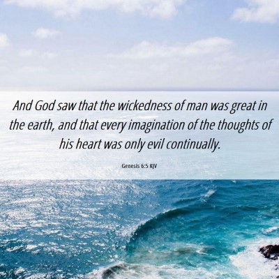 Picture 06 - Genesis 6:5 KJV - And God saw that the wickedness of man was great - Bible Verse Picture