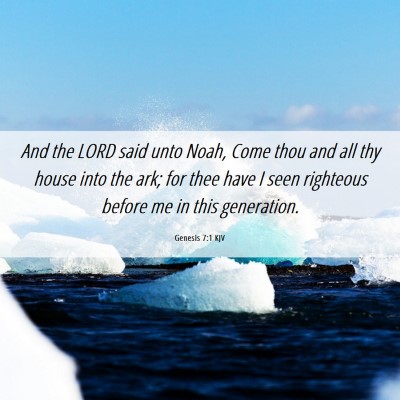 Picture 06 - Genesis 7:1 KJV - And the LORD said unto Noah, Come thou and all - Bible Verse Picture