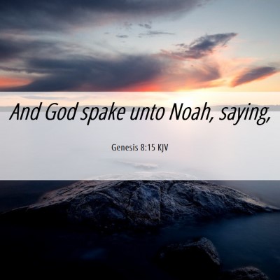 Picture 06 - Genesis 8:15 KJV - And God spake unto Noah, - Bible Verse Picture