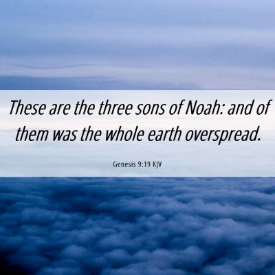 Picture 06 - Genesis 9:19 KJV - These are the three sons of Noah: and of them was - Bible Verse Picture