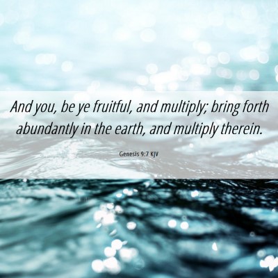 Picture 06 - Genesis 9:7 KJV - And you, be ye fruitful, and multiply; bring - Bible Verse Picture
