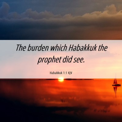 Picture 06 - Habakkuk 1:1 KJV - The burden which Habakkuk the prophet did - Bible Verse Picture