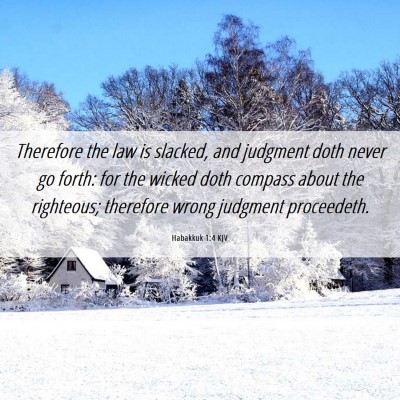 Picture 06 - Habakkuk 1:4 KJV - Therefore the law is slacked, and judgment doth - Bible Verse Picture