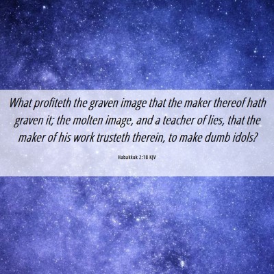 Picture 06 - Habakkuk 2:18 KJV - What profiteth the graven image that the maker - Bible Verse Picture
