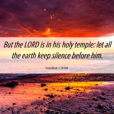Picture 06 - Habakkuk 2:20 KJV - But the LORD is in his holy temple: let all the - Bible Verse Picture