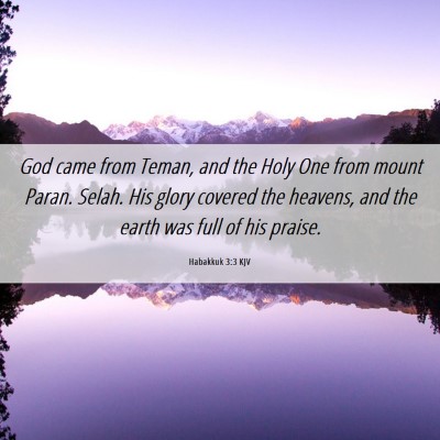 Picture 06 - Habakkuk 3:3 KJV - God came from Teman, and the Holy One from mount - Bible Verse Picture