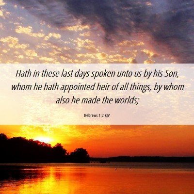 Picture 06 - Hebrews 1:2 KJV - Hath in these last days spoken unto us by his - Bible Verse Picture