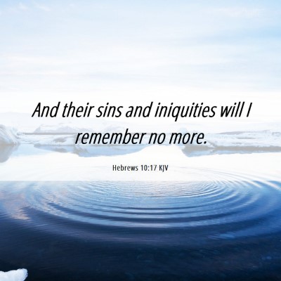 Picture 06 - Hebrews 10:17 KJV - And their sins and iniquities will I remember no - Bible Verse Picture