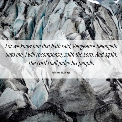 Picture 06 - Hebrews 10:30 KJV - For we know him that hath said, Vengeance - Bible Verse Picture