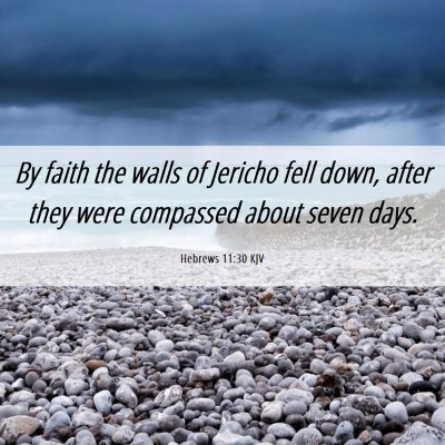 Picture 06 - Hebrews 11:30 KJV - By faith the walls of Jericho fell down, after - Bible Verse Picture