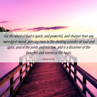Picture 06 - Hebrews 4:12 KJV - For the word of God is quick, and powerful, and - Bible Verse Picture
