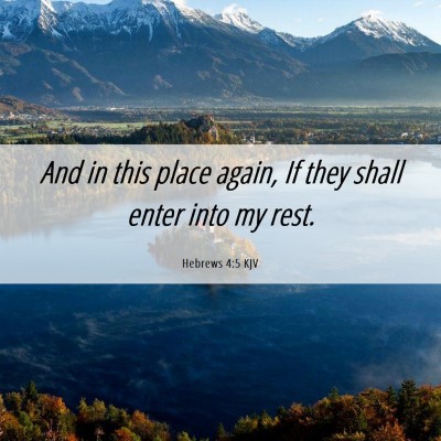 Picture 06 - Hebrews 4:5 KJV - And in this place again, If they shall enter into - Bible Verse Picture