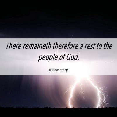 Picture 06 - Hebrews 4:9 KJV - There remaineth therefore a rest to the people of - Bible Verse Picture