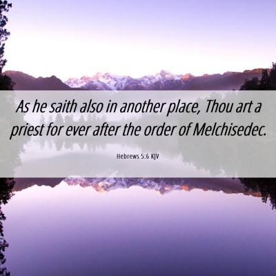 Picture 06 - Hebrews 5:6 KJV - As he saith also in another place, Thou art a - Bible Verse Picture