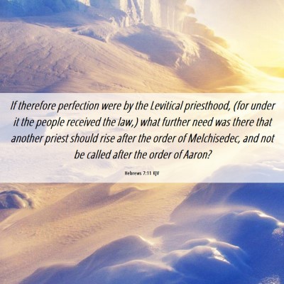 Picture 06 - Hebrews 7:11 KJV - If therefore perfection were by the Levitical - Bible Verse Picture