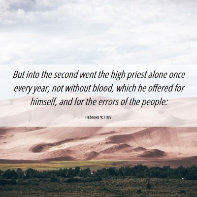Picture 06 - Hebrews 9:7 KJV - But into the second went the high priest alone - Bible Verse Picture