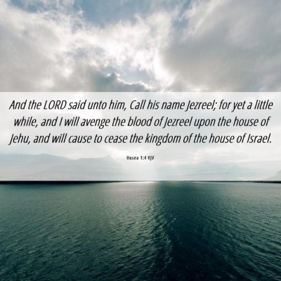 Picture 06 - Hosea 1:4 KJV - And the LORD said unto him, Call his name - Bible Verse Picture