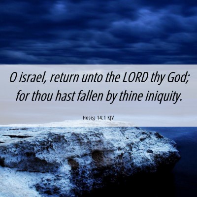 Picture 06 - Hosea 14:1 KJV - O israel, return unto the LORD thy God; for thou - Bible Verse Picture