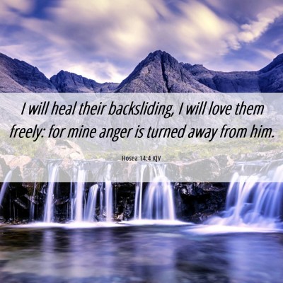 Picture 06 - Hosea 14:4 KJV - I will heal their backsliding, I will love them - Bible Verse Picture